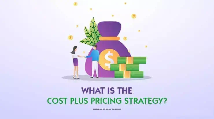 Cost-Plus Pricing چیست و چه زمانی باید از آن استفاده کرد؟